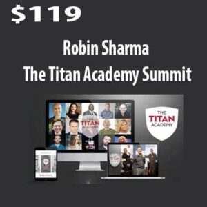 Titan Academy Summit download. And, Titan Academy Summit review. Titan Academy Summit Free. Then, Titan Academy Summit groupbuy. Robin Sharma Author