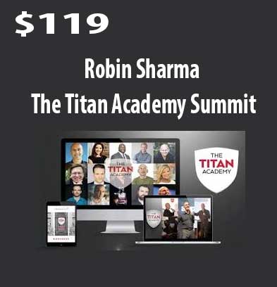 Titan Academy Summit download. And, Titan Academy Summit review. Titan Academy Summit Free. Then, Titan Academy Summit groupbuy. Robin Sharma Author