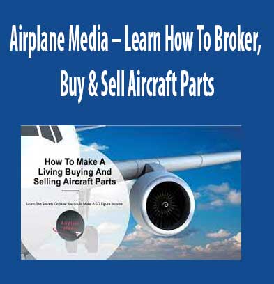 Airplane Media – Learn How To Broker, Buy & Sell Aircraft Parts