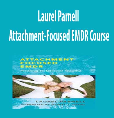 Attachment-Focused EMDR Course download. And, Attachment-Focused EMDR Course review. Attachment-Focused EMDR Course Free. Then, Attachment-Focused EMDR Course groupbuy. Laurel Parnell Author.