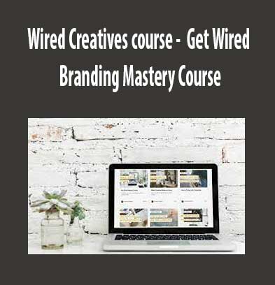 Wired Creatives course - Get Wired – Branding Mastery Course , Wired Creatives course download. And, Wired Creatives course Free. Then, Branding Mastery Course groupbuy. Branding Mastery Course review, Get Wired Author