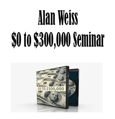 $0 to $300,000 Seminar by Alan Weiss, $0 to $300000 Seminar download. And, $0 to $300000 Seminar Free. Then, $0 to $300000 Seminar groupbuy. $0 to $300000 Seminar review, Alan Weiss Author