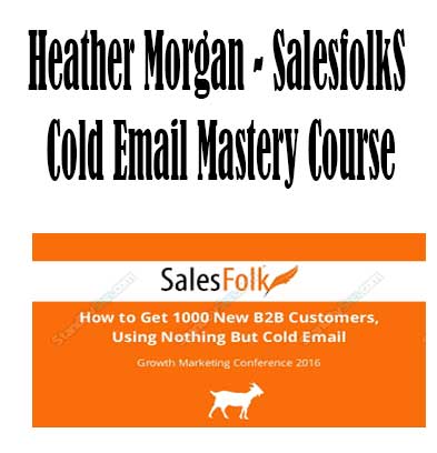 Heather Morgan - Salesfolk - Cold Email Mastery Course, Cold Email Mastery Course by Heather Morgan - Salesfolk, Cold Email Mastery Course download. And, Cold Email Mastery Course Free. Then, Cold Email Mastery Course groupbuy. Cold Email Mastery Course review, Heather Morgan Author