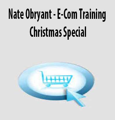 E-Com Training Christmas Special by Nate Obryant, E-Com Training Christmas Special download. And, E-Com Training Christmas Special Free. Then, E-Com Training Christmas Special groupbuy. E-Com Training Christmas Special review, Nate Obryant Author