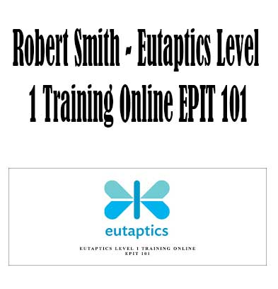 Eutaptics Level 1 Training Online EPIT 101 by Robert Smith, Eutaptics Level 1 download. And, Eutaptics Level 1 Free. Then, Eutaptics Level 1 groupbuy. Eutaptics Level 1 review, Robert Smith Author