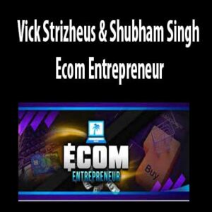 Ecom Entrepreneur by Vick Strizheus & Shubham Singh, Ecom Entrepreneur download. And, Ecom Entrepreneur Free. Then, Ecom Entrepreneur groupbuy. Ecom Entrepreneur review, Vick Strizheus & Shubham Singh Author