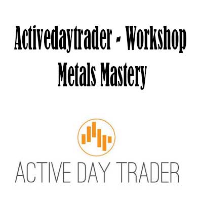 Activedaytrader - Workshop Metals Mastery, Workshop Metals Mastery download. And, Workshop Metals Mastery Free. Then, Workshop Metals Mastery groupbuy. Workshop Metals Mastery review, Activedaytrader Author