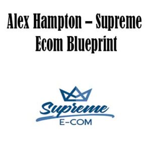 Alex Hampton – Supreme Ecom Blueprint, Supreme Ecom Blueprint download. And, Supreme Ecom Blueprint Free. Then, Supreme Ecom Blueprint groupbuy. Supreme Ecom Blueprint review, Alex Hampton Author