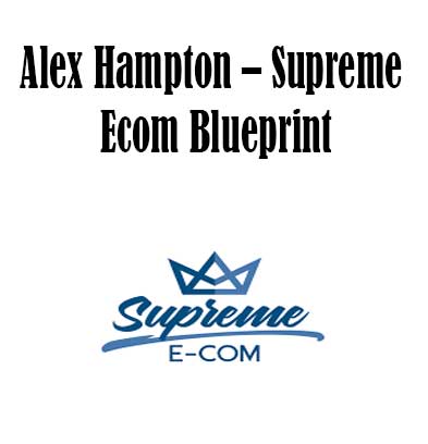 Alex Hampton – Supreme Ecom Blueprint, Supreme Ecom Blueprint download. And, Supreme Ecom Blueprint Free. Then, Supreme Ecom Blueprint groupbuy. Supreme Ecom Blueprint review, Alex Hampton Author