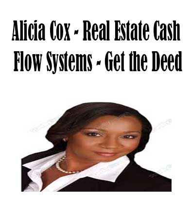 Alicia Cox – Real Estate Cash Flow Systems – Get the Deed, Real Estate Cash Flow Systems download. And, Real Estate Cash Flow Systems Free. Then, Get the Deed groupbuy. Get the Deed review, Alicia Cox Author