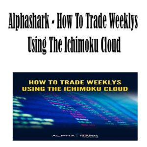 Alphashark - How To Trade Weeklys Using The Ichimoku Cloud, How To Trade Weeklys download. And, How To Trade Weeklys Free. Then, Using The Ichimoku Cloud groupbuy. Using The Ichimoku Cloud review, Alphashark Author