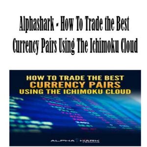 Alphashark – How To Trade the Best Currency Pairs Using The Ichimoku Cloud, How To Trade the Best Currency Pairs download. And, How To Trade the Best Currency Pairs Free. Then, How To Trade the Best Currency Pairs groupbuy. How To Trade the Best Currency Pairs review, Alphashark Author