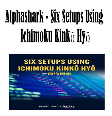 AlphaShark – Six Setups Using Ichimoku Kinkō Hyō, Six Setups Using Ichimoku Kinkō Hyō download. And, Six Setups Using Ichimoku Kinkō Hyō Free. Then, Six Setups Using Ichimoku Kinkō Hyō groupbuy. Six Setups Using Ichimoku Kinkō Hyō review, AlphaShark Author