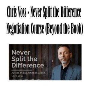 Chris Voss - Never Split the Difference Negotiation Course (Beyond the Book), Never Split the Difference Negotiation download. And, Never Split the Difference Negotiation Free. Then, Never Split the Difference Negotiation groupbuy. Never Split the Difference Negotiation review, Chris Voss Author