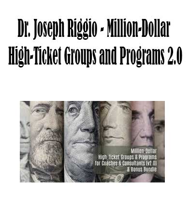 Joseph Riggio - Million-Dollar High-Ticket Groups and Programs 2.0, Million-Dollar High-Ticket download. And, Million-Dollar High-Ticket Free. Then, Million-Dollar High-Ticket groupbuy. Million-Dollar High-Ticket review, Joseph Riggio Author