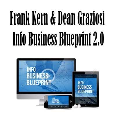 Frank Kern & Dean Graziosi - Info Business Blueprint 2.0, Info Business Blueprint 2.0 download. And, Info Business Blueprint 2.0 Free. Then, Info Business Blueprint 2.0 groupbuy. Info Business Blueprint 2.0 review, Frank Kern & Dean Graziosi Author