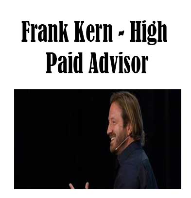 Frank Kern - High Paid Advisor, High Paid Advisor download. And, High Paid Advisor Free. Then, High Paid Advisor groupbuy. High Paid Advisor review, Frank Kern Author