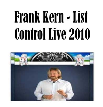 Frank Kern - List Control Live 2010, List Control Live 2010 download. And, List Control Live 2010 Free. Then, List Control Live 2010 groupbuy. List Control Live 2010 review, Frank Kern Author