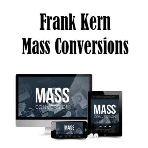 Frank Kern - Mass Conversions, Mass Conversions download. And, Mass Conversions Free. Then, Mass Conversions groupbuy. Mass Conversions review, Frank Kern Author