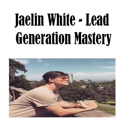Jaelin White - Lead Generation Mastery, Lead Generation Mastery download. And,Lead Generation Mastery 2.0 Free. Then, Lead Generation Mastery groupbuy. Lead Generation Mastery review, Jaelin White Author