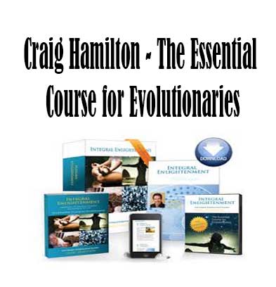 The Essential Course for Evolutionaries by Craig Hamilton, The Essential Course for Evolutionaries download