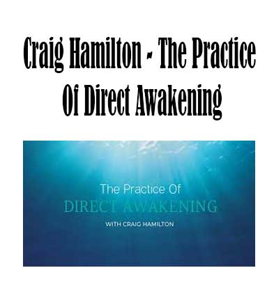 The Practice Of Direct Awakening by Craig Hamilton, The Practice Of Direct Awakening download.