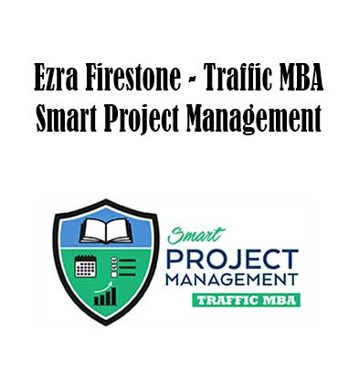 Traffic MBA - Smart Project Management By Ezra Firestone