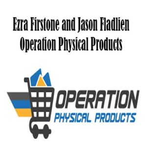 Operation Physical Products By Ezra Firstone and Jason Fladlien