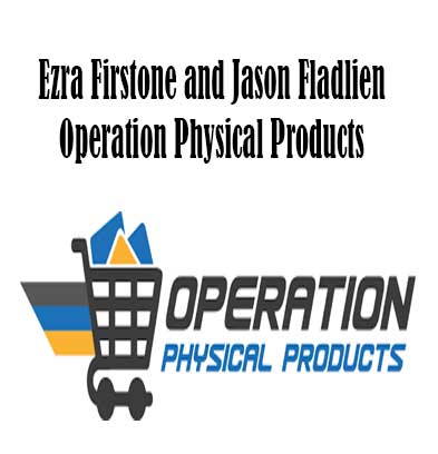 Operation Physical Products By Ezra Firstone and Jason Fladlien