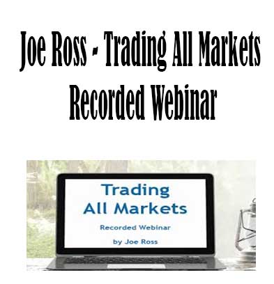 Trading All Markets Recorded Webinar by Joe Ross, Trading All Markets Recorded Webinar download