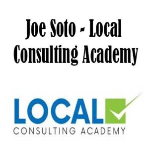 Local Consulting Academy by Joe Soto, Local Consulting Academy download