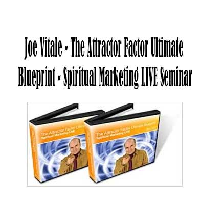 The Attractor Factor Ultimate Blueprint by Joe Vitale, The Attractor Factor Ultimate Blueprint - Spiritual Marketing LIVE Seminar download