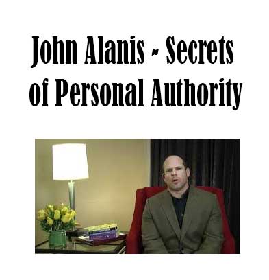Secrets of Personal Authority by John Alanis, Secrets of Personal Authority download