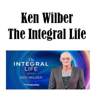 The Integral Life By Ken Wilber, The Integral Life download