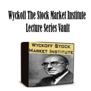 Wyckoff The Stock Market Institute Lecture Series Vault