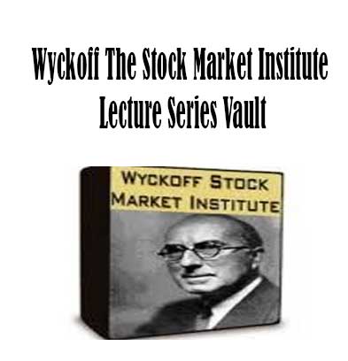 Wyckoff The Stock Market Institute Lecture Series Vault