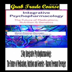 2-Day Integrative Psychopharmacology: The Future of Medications, Nutrition and Genetics