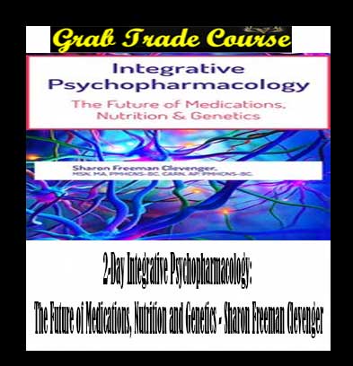 2-Day Integrative Psychopharmacology: The Future of Medications, Nutrition and Genetics