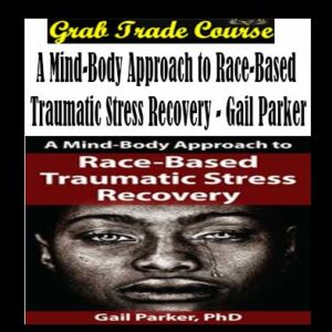 A Mind-Body Approach to Race-Based Traumatic Stress Recovery