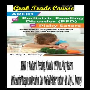 ARFID vs Pediatric Feeding Disorder (PFD) vs Picky Eaters