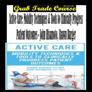 Active Care: Mobility Techniques & Tools to Clinically Progress Patient Outcomes