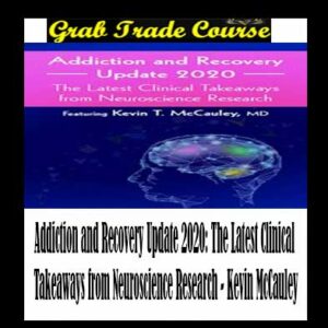 Addiction and Recovery Update 2020: The Latest Clinical Takeaways from Neuroscience Research