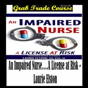 An Impaired Nurse….A License at Risk