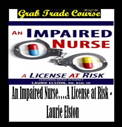 An Impaired Nurse….A License at Risk