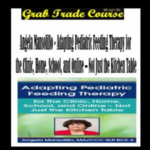 Adapting Pediatric Feeding Therapy for the Clinic, Home, School, and Online