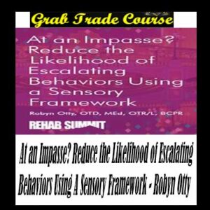 At an Impasse? Reduce the Likelihood of Escalating Behaviors Using A Sensory Framework