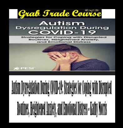 Autism Dysregulation During COVID-19: Strategies for Coping with Disrupted Routines, Heightened Anxiety, and Emotional Distress