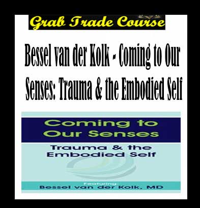 Coming to Our Senses: Trauma & the Embodied Self