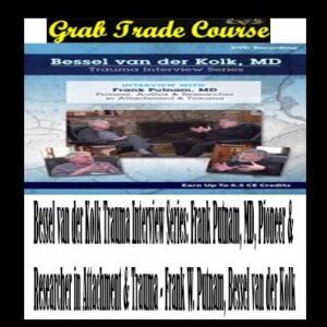 Bessel van der Kolk Trauma Interview Series: Frank Putnam, MD, Pioneer & Researcher in Attachment & Trauma
