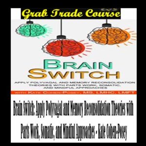 Brain Switch: Apply Polyvagal and Memory Reconsolidation Theories